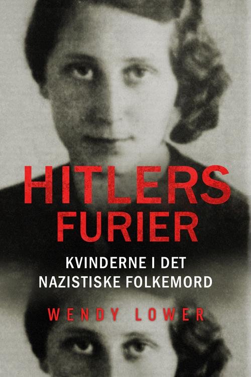 Hitlers furier - Wendy Lower - Kirjat - Gads Forlag - 9788712050179 - perjantai 3. lokakuuta 2014