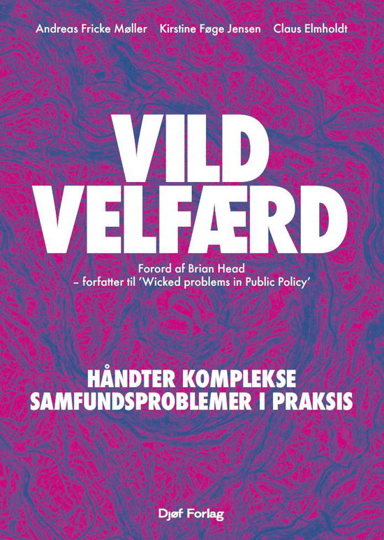 Cover for Andreas Fricke Møller, Kirstine Føge Jensen, Claus Elmholdt og Kristian Dahl · Vild velfærd (Sewn Spine Book) [1st edition] (2024)