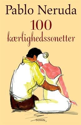 Cover for Pablo Neruda · 100 kærlighedssonetter (Gebundesens Buch) [1. Ausgabe] [Indbundet] (2011)
