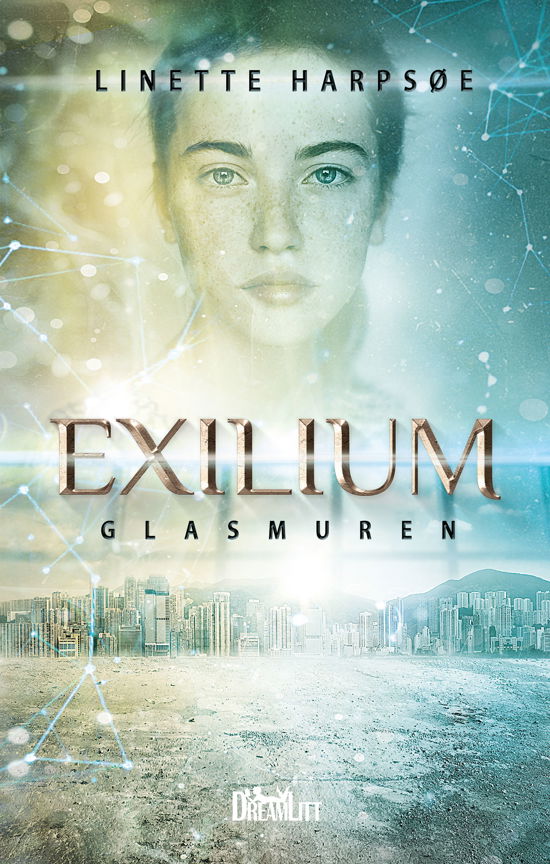 Exilium: Exilium - Glasmuren - Linette Harpsøe - Livros - DreamLitt - 9788771712179 - 7 de setembro de 2017