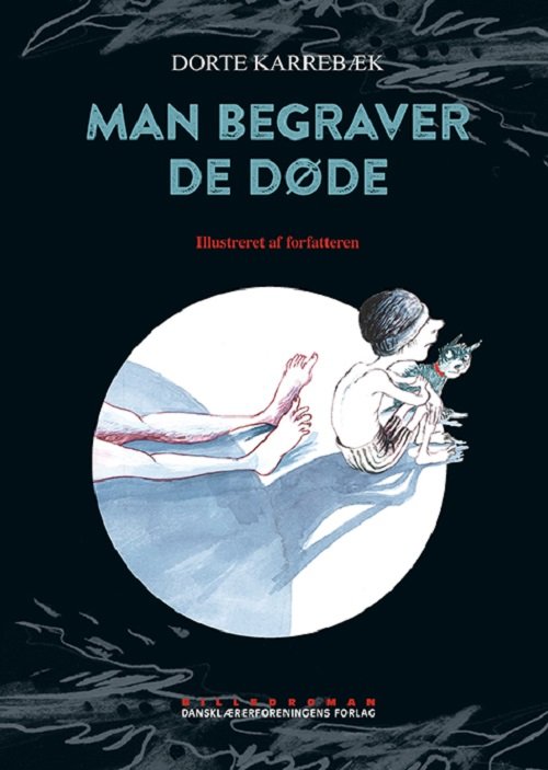 Cover for Dorte Karrebæk · Billedroman: Man begraver de døde (Gebundesens Buch) [1. Ausgabe] (2019)