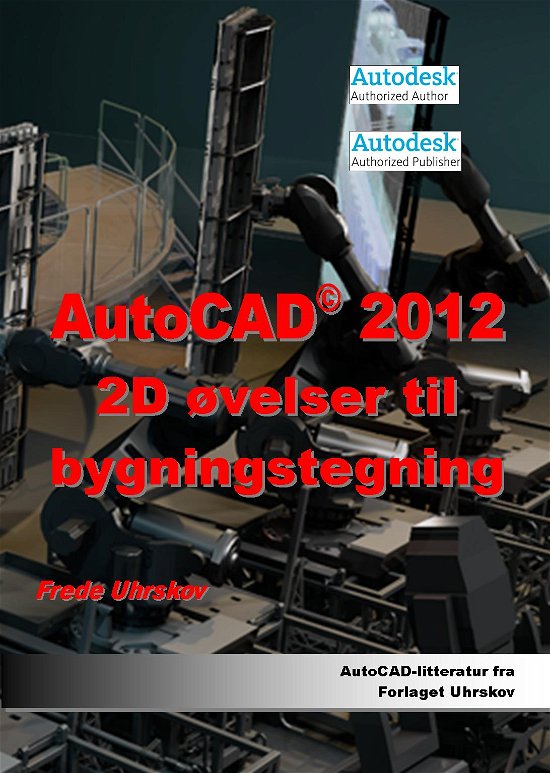 Cover for Frede Uhrskov · AutoCAD 2012 2D øvelser til bygningstegning (Paperback Book) [1st edition] (2011)