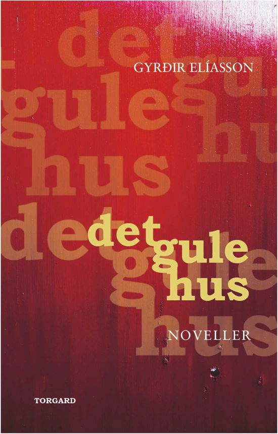 Cover for Gyrðir Elíasson · Det gule hus (Sewn Spine Book) [1. Painos] (2019)