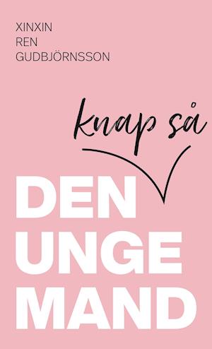 Cover for Xinxin Ren Gudbjörnsson · Den knap så unge mand (Pocketbok) [1:a utgåva] (2019)