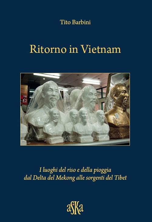 Cover for Tito Barbini · Ritorno In Vietnam. I Luoghi Del Riso E Della Pioggia Dal Delta Del Mekong Alle Sorgenti Del Tibet (Book)