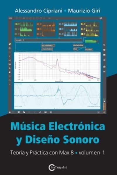 Cover for Alessandro Cipriani · Mu&amp;#769; sica Electro&amp;#769; nica y Disen&amp;#771; o Sonoro - Teori&amp;#769; a y Pra&amp;#769; ctica con Max 8 - Volumen 1 (Paperback Book) (2020)