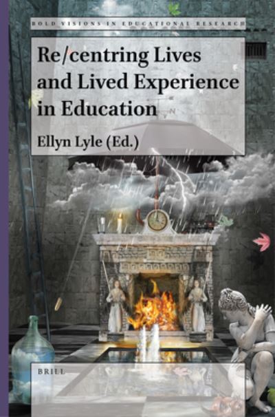 Re/Centring Lives and Lived Experience in Education - Ellyn Lyle - Books - BRILL - 9789004521179 - July 14, 2022