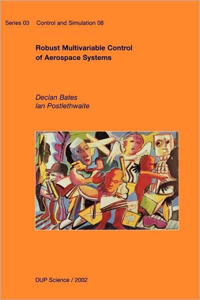 Cover for Et Al Declan Bates · Robust Multivariable Control of Aerospace Systems - Control and Simulation (Taschenbuch) (2002)