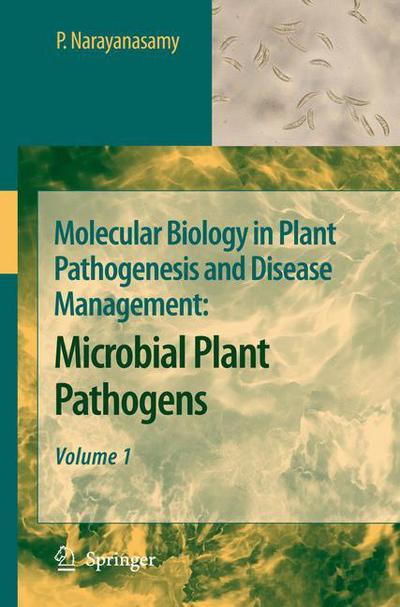 Cover for P. Narayanasamy · Molecular Biology in Plant Pathogenesis and Disease Management: Microbial Plant Pathogens, Volume 1 (Paperback Book) [Softcover reprint of hardcover 1st ed. 2008 edition] (2010)