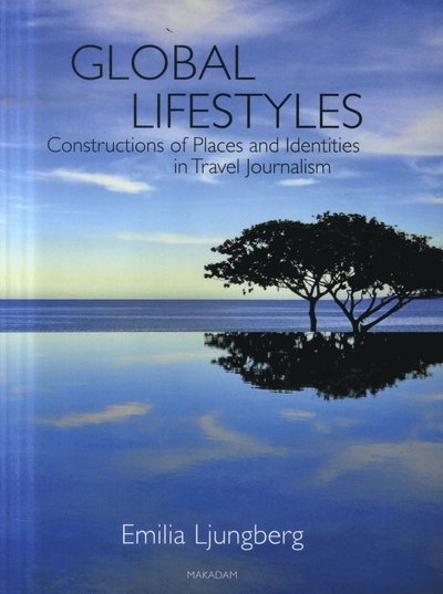 Ljungberg Emilia · Global lifestyles : constructions of places and identities in travel journal (Sewn Spine Book) (2012)
