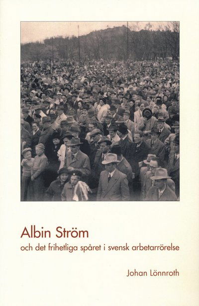 Cover for Johan Lönnroth · Albin Ström och det frihetliga spåret i svensk arbetarrörelse (Book) (2014)