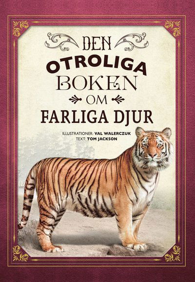 Cover for Tom Jackson · Den otroliga boken om farliga djur (Hardcover Book) (2019)