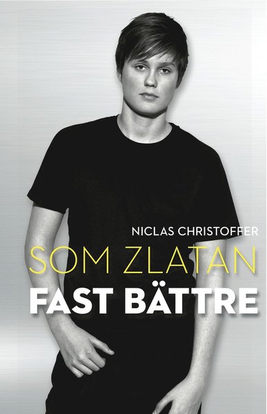 Cover for Niclas Christoffer · Som Zlatan fast bättre (Paperback Book) (2012)