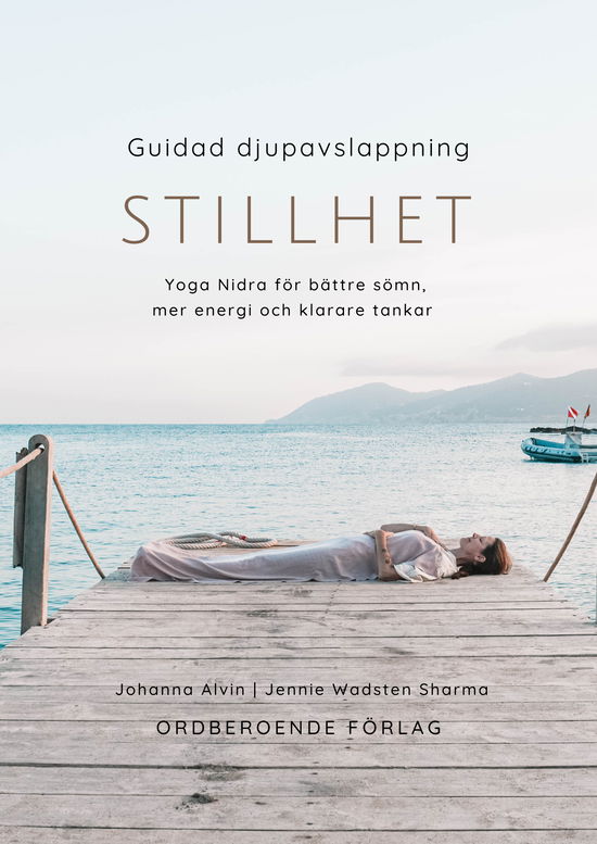 Stillhet - Yoga Nidra för bättre sömn, mer energi och klarare tankar - Jennie Wadsten Sharma - Books - Ordberoende Förlag - 9789189691179 - October 10, 2024