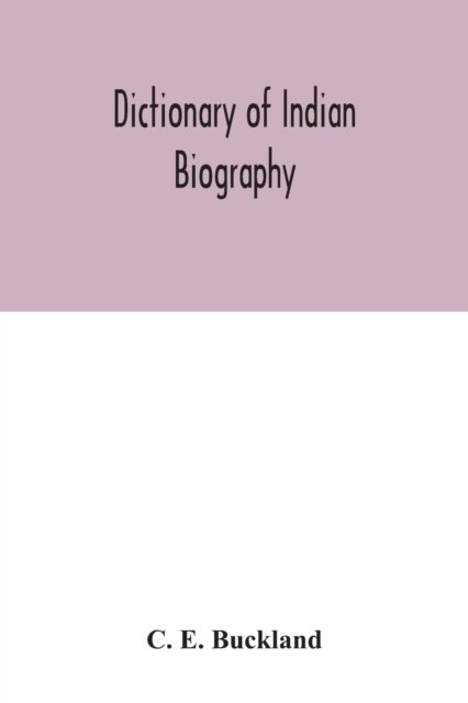 Cover for C E Buckland · Dictionary of Indian biography (Pocketbok) (2020)