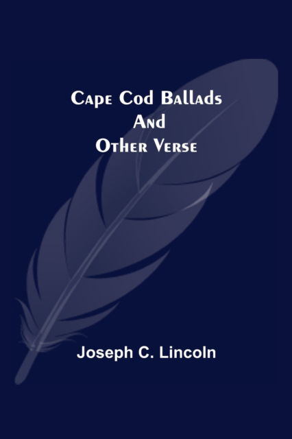 Cover for Joseph C Lincoln · Cape Cod Ballads, and Other Verse (Pocketbok) (2021)