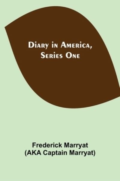 Diary in America, Series One - Frederick Marryat - Books - Alpha Edition - 9789354848179 - August 5, 2021