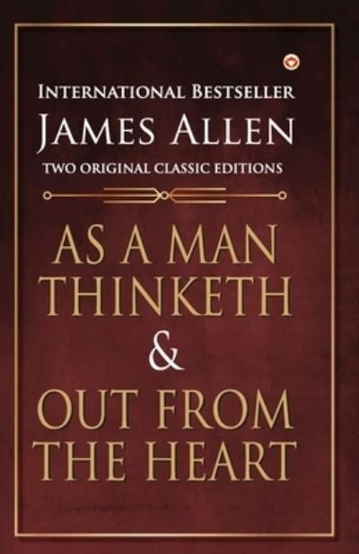 As a Man Thinketh and Out from the Heart - James Allen - Bücher - Repro Books Limited - 9789354864179 - 24. August 2022