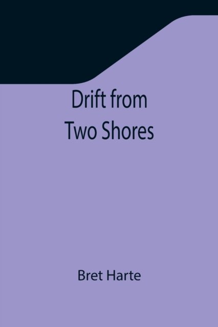 Cover for Bret Harte · Drift from Two Shores (Paperback Book) (2021)