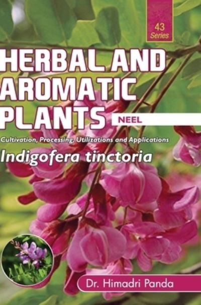 Cover for Himadri Panda · HERBAL AND AROMATIC PLANTS - 43. Indigofera tinctoria (Neel) (Hardcover Book) (2018)