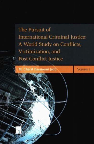 The Pursuit of International Criminal Justice: A World Study on Conflicts, Victimization, and Post-Conflict Justice (Paperback Book) (2010)