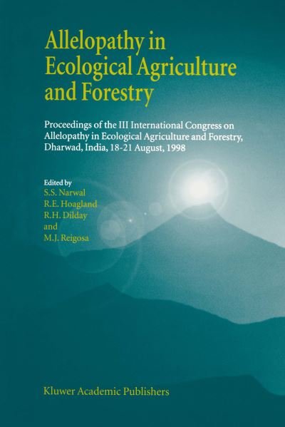 Cover for S S Narwal · Allelopathy in Ecological Agriculture and Forestry: Proceedings of the III International Congress on Allelopathy in Ecological Agriculture and Forestry, Dharwad, India, 18-21 August 1998 (Paperback Book) [Softcover reprint of the original 1st ed. 2000 edition] (2012)