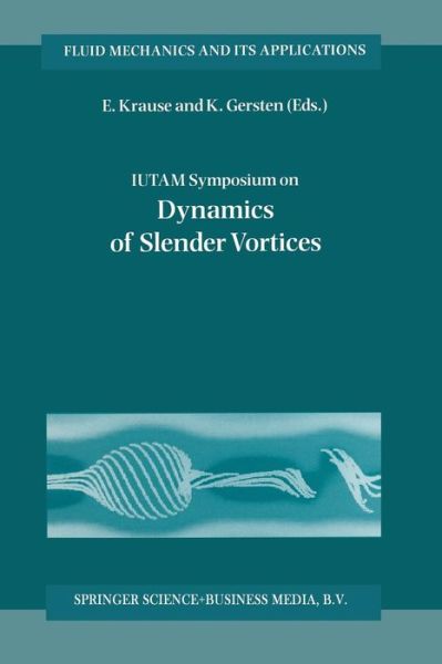 Cover for Egon Krause · IUTAM Symposium on Dynamics of Slender Vortices: Proceedings of the IUTAM Symposium held in Aachen, Germany, 31 August - 3 September 1997 - Fluid Mechanics and Its Applications (Paperback Bog) [Softcover reprint of the original 1st ed. 1998 edition] (2013)