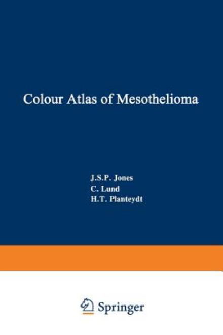 J.S.P. Jones · Colour Atlas of Mesothelioma: Prepared for the Commission of the European Communities, Directorate-General Employment, Social Affairs and Education, Industrial Medicine and Hygiene Division (Paperback Book) [Softcover reprint of the original 1st ed. 1985 edition] (2012)