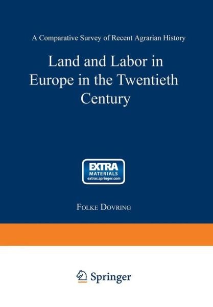 Cover for Folke Dovring · Land and Labor in Europe in the Twentieth Century: A Comparative Survey of Agrarian History - Studies in Social Life (Pocketbok) [Softcover reprint of the original 1st ed. 1965 edition] (1963)