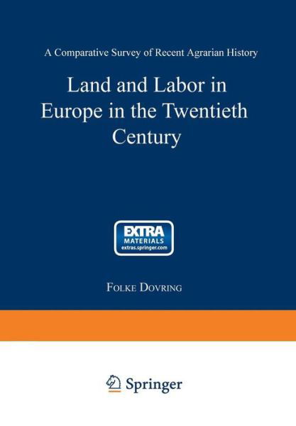 Folke Dovring · Land and Labor in Europe in the Twentieth Century: A Comparative Survey of Agrarian History - Studies in Social Life (Paperback Bog) [Softcover reprint of the original 1st ed. 1965 edition] (1963)