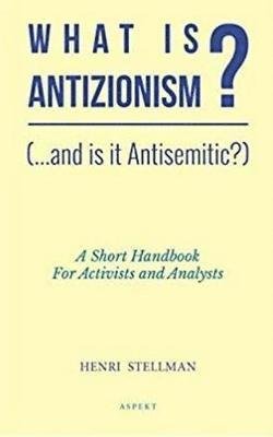 Henri Stellman · What is Antizionism? (...and is it Antisemitic?): A short Handbook For Activists and Analysts (Paperback Book) (2018)