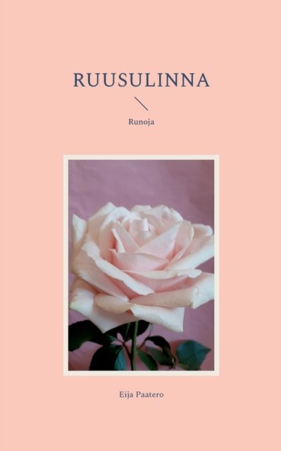 Cover for Eija Paatero · Ruusulinna (Taschenbuch) (2022)