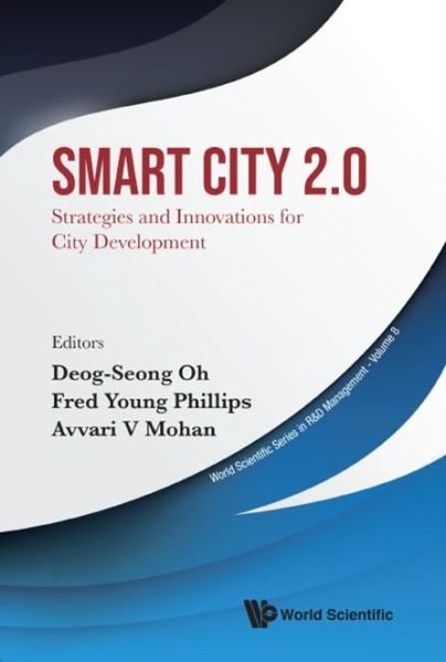 Cover for Deog-Seong Oh · Smart City 2.0: Strategies And Innovations For City Development - World Scientific Series In R&amp;d Management (Gebundenes Buch) (2023)
