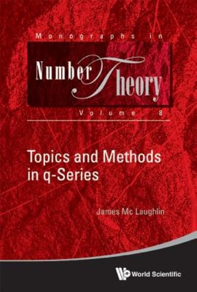 Cover for Mc Laughlin, James (West Chester Univ, Usa) · Topics And Methods In Q-series - Monographs In Number Theory (Gebundenes Buch) (2017)