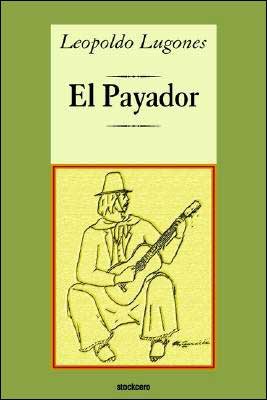 Cover for Leopoldo Lugones · El Payador (Paperback Book) [Spanish, Annotated edition] (2004)