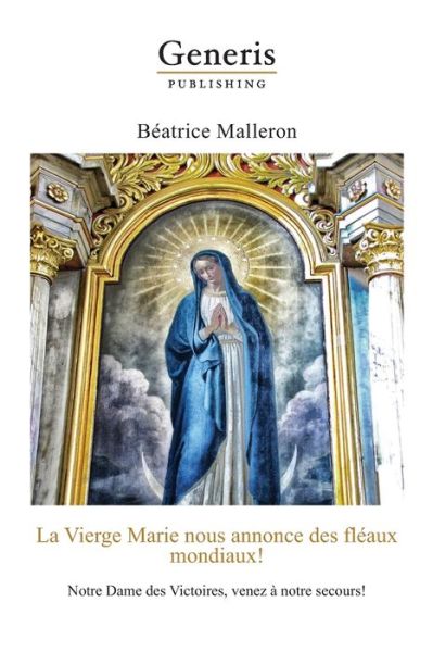 Cover for Béatrice Malleron · La Vierge Marie nous annonce des fleaux mondiaux! (Pocketbok) (2020)