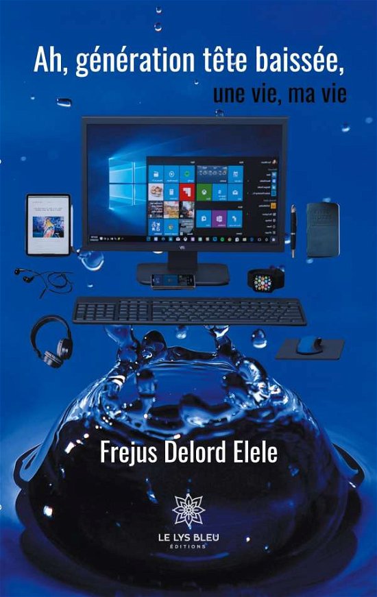 Cover for Frejus Delord Elele · Ah, generation tete baissee, une vie, ma vie (Pocketbok) (2020)