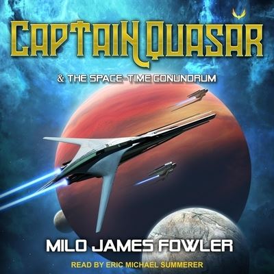 Cover for Milo James Fowler · Captain Quasar &amp; the Space-Time Conundrum (CD) (2021)