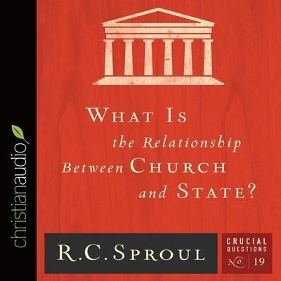 Cover for R C Sproul · What Is the Relationship Between Church and State? (CD) (2015)
