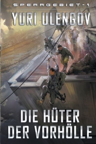 Die Huter der Vorhoelle (Sperrgebiet Buch 1): LitRPG-Serie - Yuri Ulengov - Books - Magic Dome Books - 9798201746179 - October 31, 2021