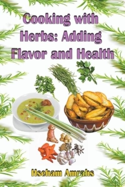 Cover for Hseham Amrahs · Cooking with Herbs: Adding Flavor and Health (Taschenbuch) (2023)