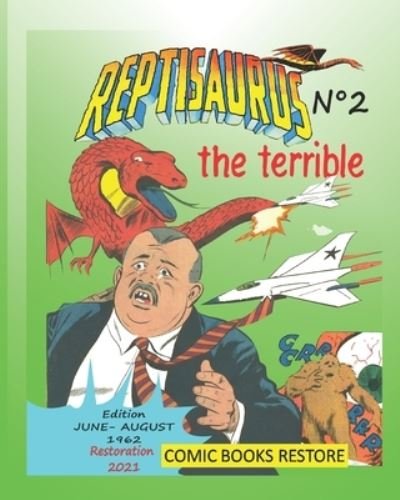 Reptisaurus, the terrible n Degrees2: Two adventures from june and august 1962 (originally issues 5 - 6) - Comic Books Restore - Kirjat - Independently Published - 9798422884179 - perjantai 25. helmikuuta 2022