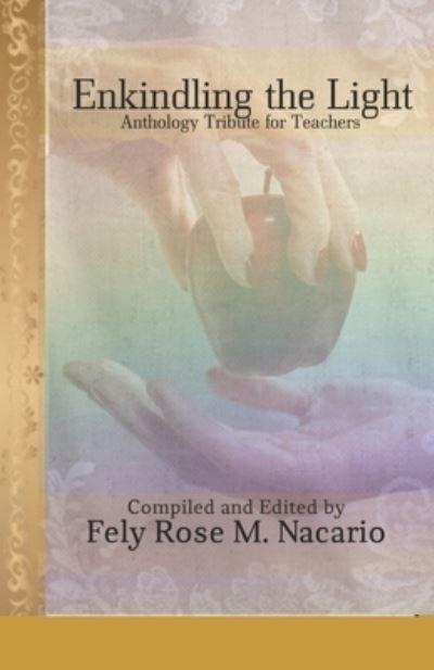 Cover for Nacario Fely Rose M Nacario · Enkindling the Light: Anthology Tribute For Teachers (Paperback Bog) (2022)