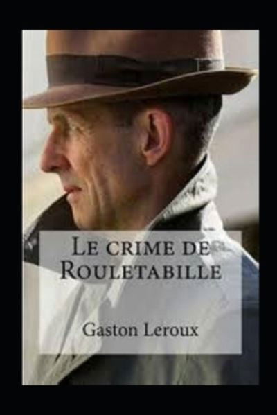 Cover for Gaston LeRoux · Le Crime de Rouletabille Annote (Paperback Book) (2021)