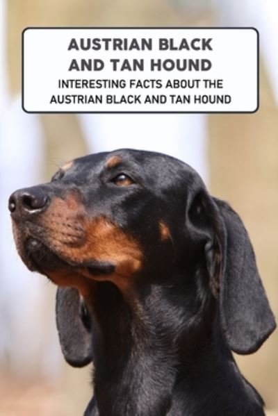 Cover for Lankford Marcus · Austrian Black and Tan Hound: Interesting Facts about the Austrian Black and Tan Hound: Interesting Facts about the Austrian Black and Tan Hound Dog (Paperback Book) (2021)