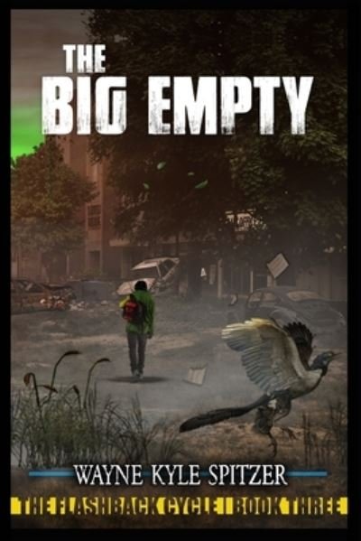 Cover for Wayne Kyle Spitzer · The Big Empty: The Flashback Cycle Book Three (Paperback Book) (2021)