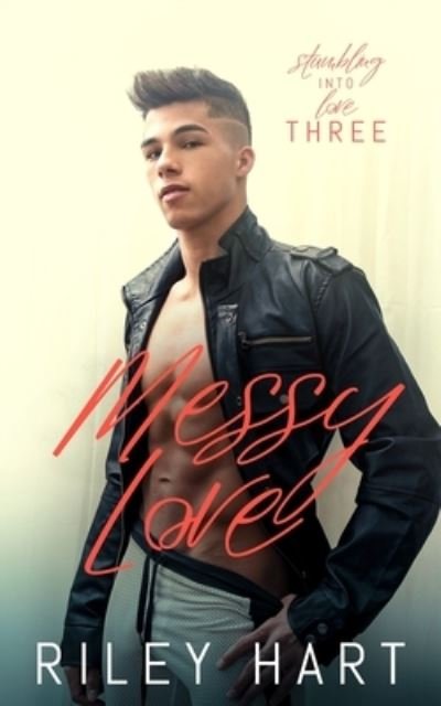 Messy Love - Stumbling Into Love - Riley Hart - Boeken - Independently Published - 9798514222179 - 3 juni 2021