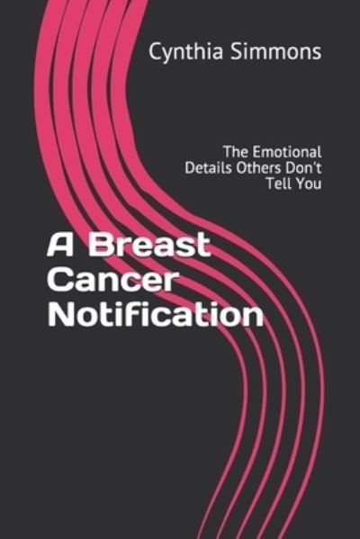 Cover for Cynthia Simmons · A Breast Cancer Notification: The Emotional Details Others Don't Tell You (Pocketbok) (2021)