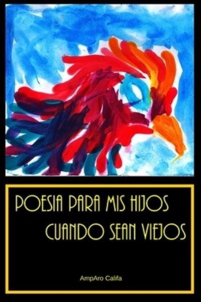 Cover for Amparo Califa · Poesia para mis hijos cuando sean viejos.: Coleccion 1 (Pocketbok) (2021)