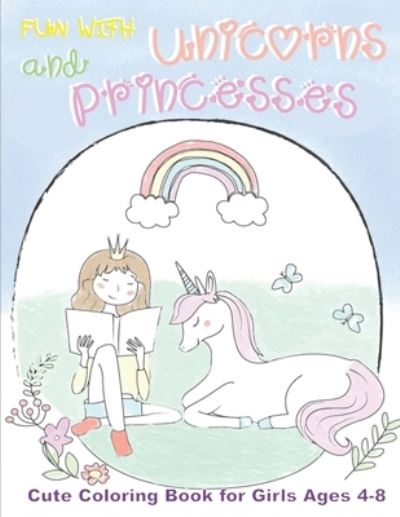 Cover for Gihan Faisal · Fun With Unicorns and Princesses, Cute Coloring Book for Girls Ages 4-8 (Paperback Book) (2020)